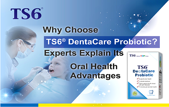 Why Choose TS6 DentaCare Probiotic? Experts Explain Its Oral Health Advantages